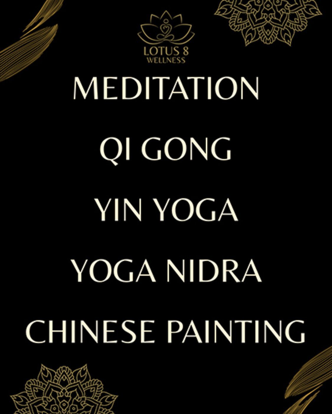 Lotus 8 Wellness retreat topics: Meditation, Qi Gong, Yin Yoga, Yoga Nidra, Chinese Painting